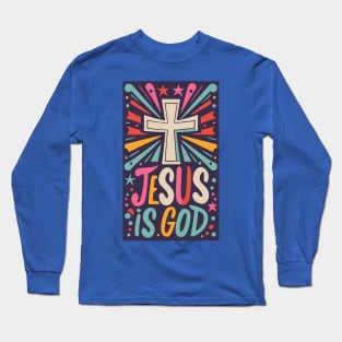 Jesus is God - Christian Quote Long Sleeve T-Shirt